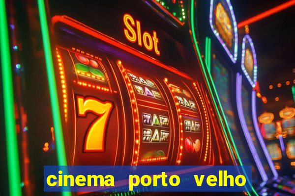 cinema porto velho ig shopping